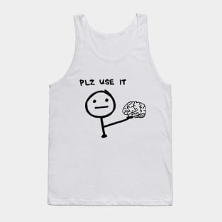 Use your brain, please Tank Top